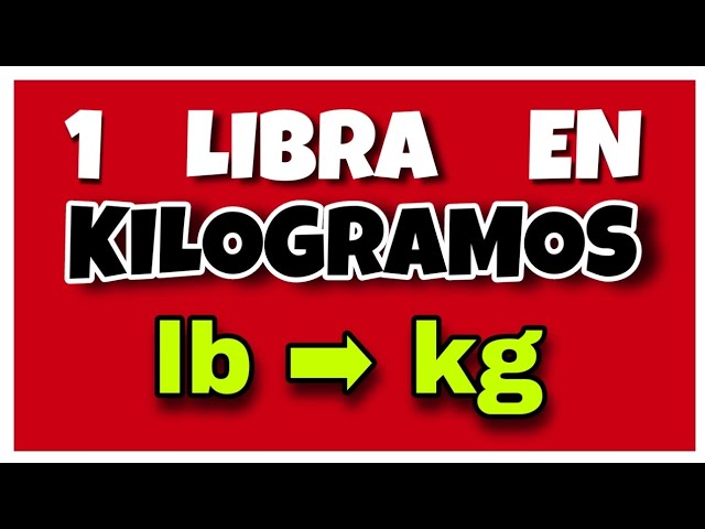 cuanto equivale 1 libra en kg