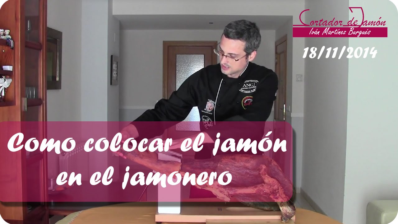 como se debe poner un jamon en el jamonero